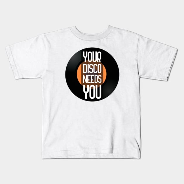 Your Disco Needs You Kids T-Shirt by GoranDesign